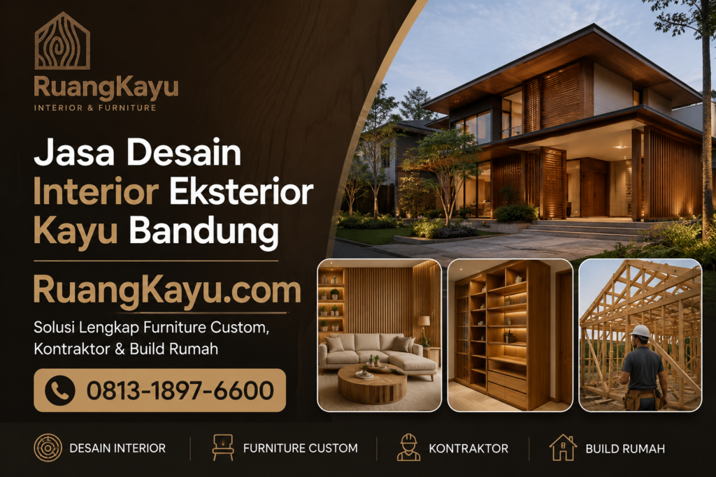 Jasa Desain Interior Eksterior Kayu Bandung – RuangKayu.com: Solusi Lengkap Furniture Custom, Kontraktor & Build Ruma