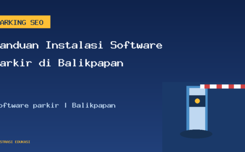 Panduan Instalasi Software Parkir di Balikpapan