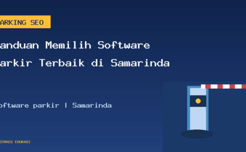 Panduan Memilih Software Parkir Terbaik di Samarinda