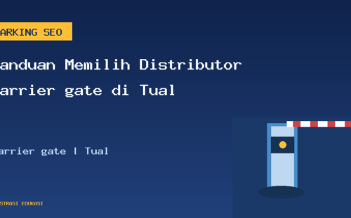 Panduan Memilih Distributor barrier gate di Tual