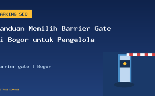 Panduan Memilih Barrier Gate di Bogor untuk Pengelola
