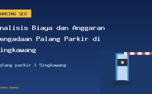 Analisis Biaya dan Anggaran Pengadaan Palang Parkir di Singkawang
