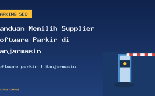 Panduan Memilih Supplier Software Parkir di Banjarmasin